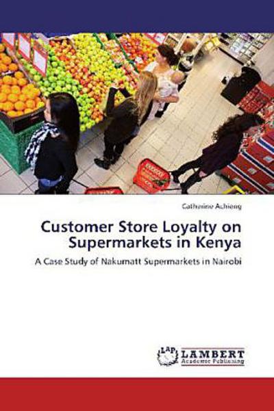 Customer Store Loyalty on Supermarkets in Kenya