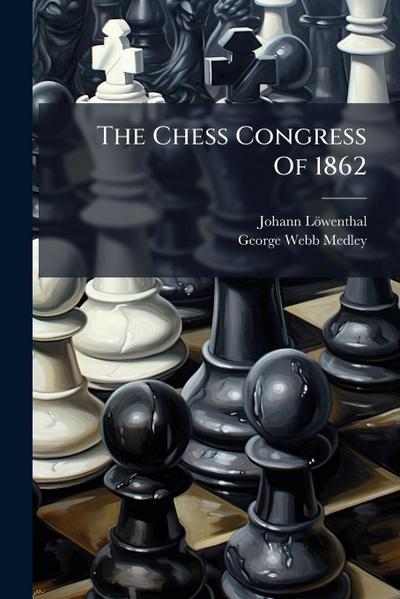 The Chess Congress Of 1862