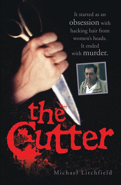 The Cutter - It started as an obsession with hacking hair from women’s heads. It ended with murder