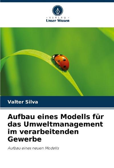 Aufbau eines Modells für das Umweltmanagement im verarbeitenden Gewerbe