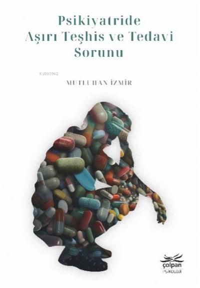 Psikiyatride Asiri Teshis ve Tedavi Sorunu