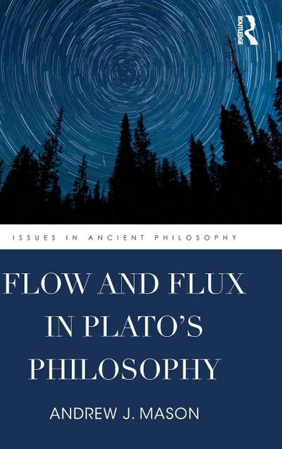 Flow and Flux in Plato’s Philosophy