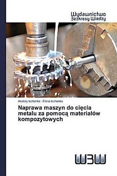 Naprawa maszyn do ci¿cia metalu za pomoc¿ materia¿ów kompozytowych