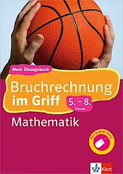 Klett Bruchrechnung im Griff Mathematik 5.-8. Klasse