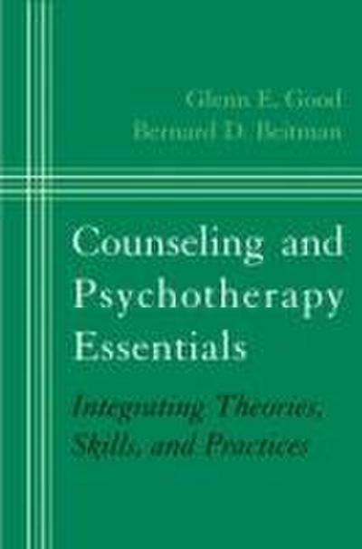 Counseling and Psychotherapy Essentials: Integrating Theories, Skills, and Practices