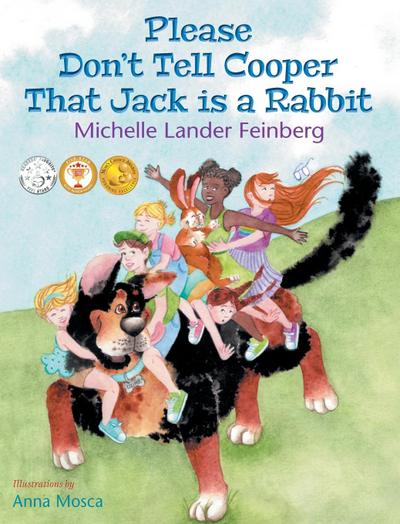 Please Don’t Tell Cooper That Jack is a Rabbit, Book 2 in the Cooper the Dog series (Mom’s Choice Award Recipient-Gold)