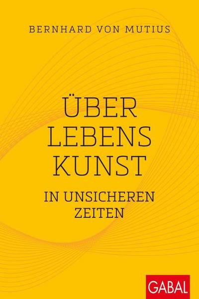Über Lebenskunst in unsicheren Zeiten