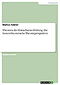 Theorien der Erwachsenenbildung: Die Systemtheoretische Theorieperspektive