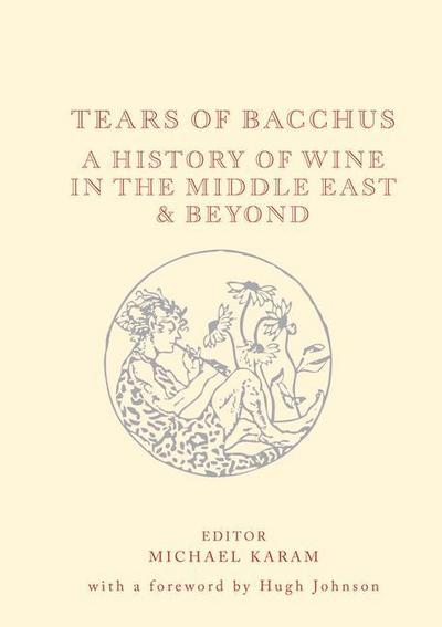 Tears of Bacchus: A History of Wine in the Middle East and Beyond