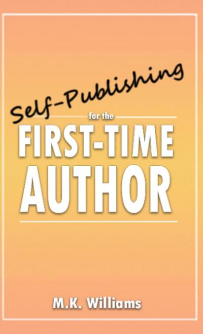 Williams, M: Self-Publishing for the First-Time Author