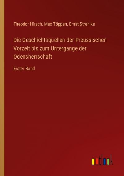 Die Geschichtsquellen der Preussischen Vorzeit bis zum Untergange der Odensherrschaft