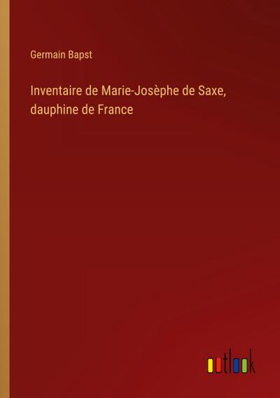 Inventaire de Marie-Josèphe de Saxe, dauphine de France
