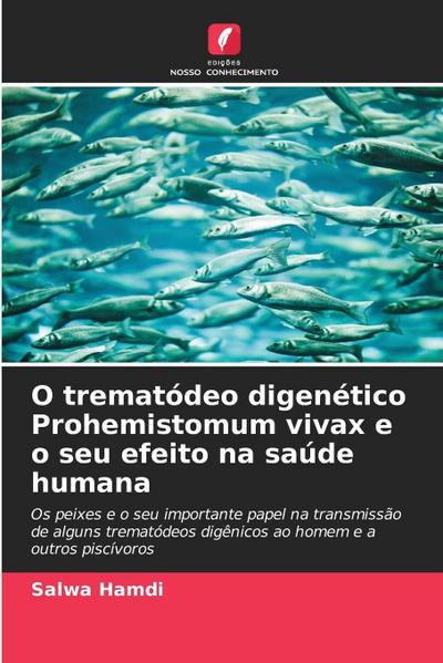 O trematódeo digenético Prohemistomum vivax e o seu efeito na saúde humana