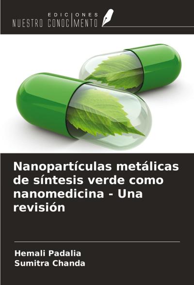 Nanopartículas metálicas de síntesis verde como nanomedicina - Una revisión