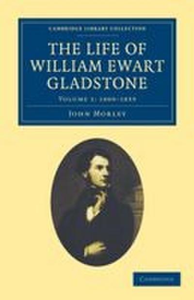 The Life of William Ewart Gladstone - Volume 1
