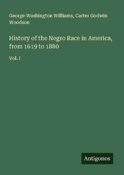 History of the Negro Race in America, from 1619 to 1880