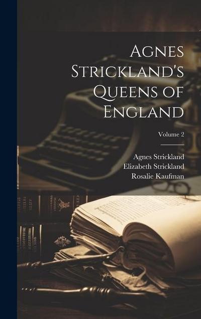 Agnes Strickland’s Queens of England; Volume 2