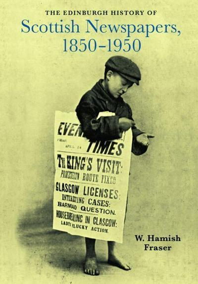 The Edinburgh History of Scottish Newspapers, 1850-1950