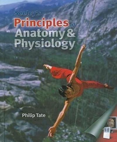 Seeley’s Principles of Anatomy & Physiology