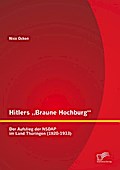 Hitlers 'Braune Hochburg': Der Aufstieg der NSDAP im Land Thüringen (1920-1933)