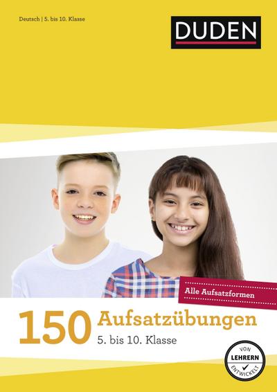 Duden 150 Aufsatzübungen 5. bis 10. Klasse