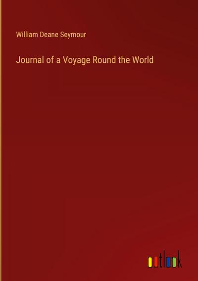 Journal of a Voyage Round the World