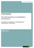 Zur Lebenssituation von männlichen Prostituierten - Frank Teuerkauf