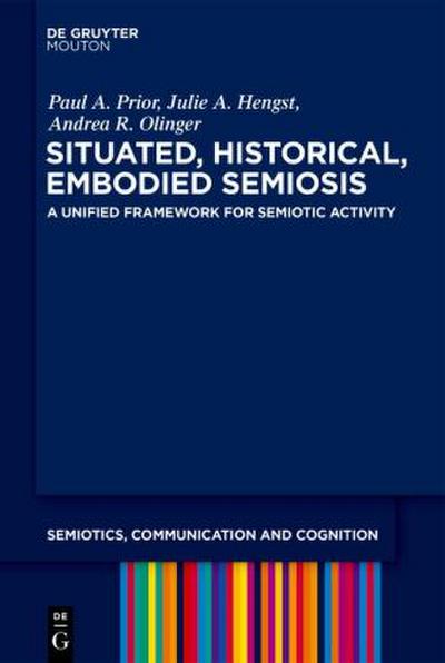 Situated, Historical, Embodied Semiosis