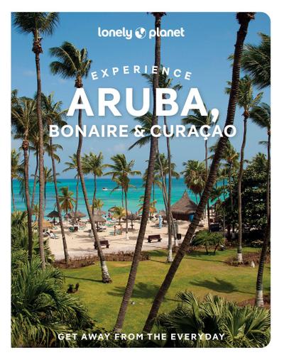 Lonely Planet Experience Aruba, Bonaire & Curaçao