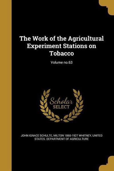 The Work of the Agricultural Experiment Stations on Tobacco; Volume no.63