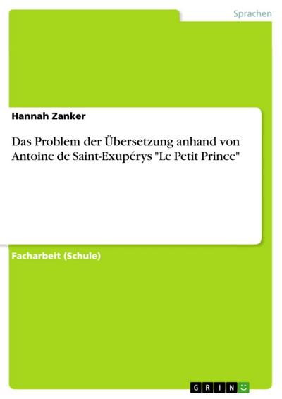 Das Problem der Übersetzung anhand von  Antoine de Saint-Exupérys "Le Petit Prince"