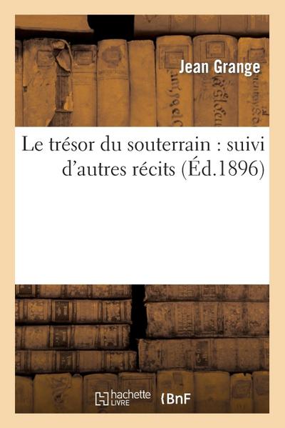 Le Trésor Du Souterrain: Suivi d’Autres Récits