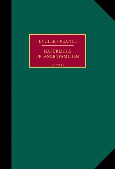 Die natürlichen Pflanzenfamilien nebst ihren Gattungen und wichtigeren Arten, insbesondere den Nutzpflanzen.