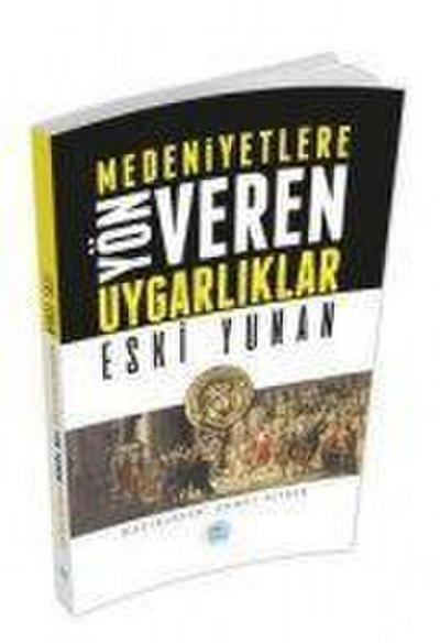 Eski Yunan - Medeniyete Yön Veren Uygarliklar