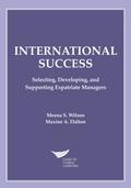 International Success: Selecting, Developing, and Supporting Expatriate Managers