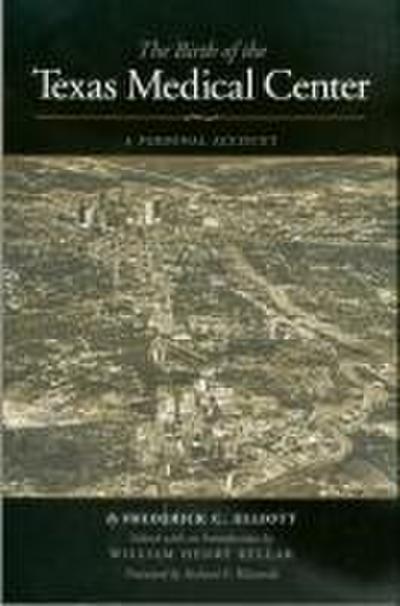The Birth of the Texas Medical Center: A Personal Account