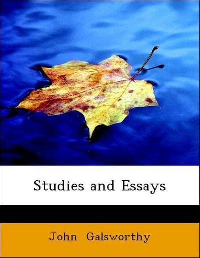 Galsworthy, J: Studies and Essays