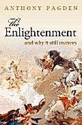 The Enlightenment: And Why it Still Matters