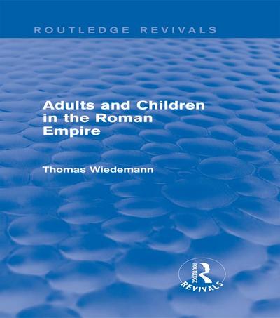 Adults and Children in the Roman Empire (Routledge Revivals)