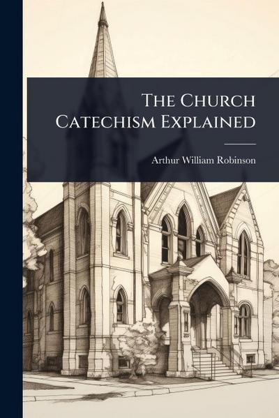 The Church Catechism Explained