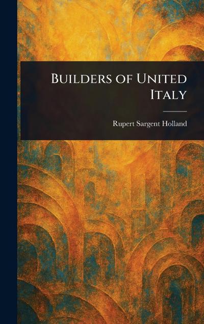 Builders of United Italy