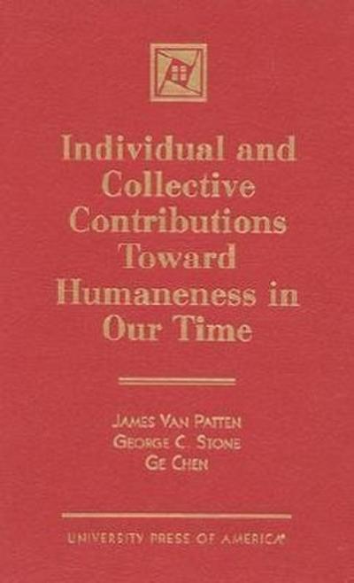 Individual and Collective Contributions Toward Humaneness in Our Time