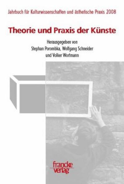 Jahrbuch Kulturwissenschaften und ästhetische Praxis Theorie und Praxis der Künste