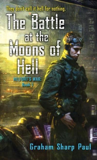 Helfort’s War Book 1: The Battle at the Moons of Hell