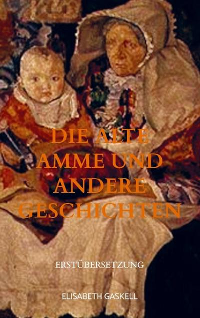 Die alte Amme und andere Geschichten