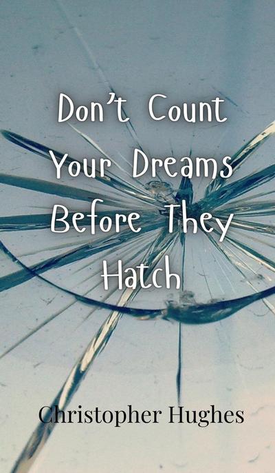 Don’t Count Your Dreams Before They Hatch