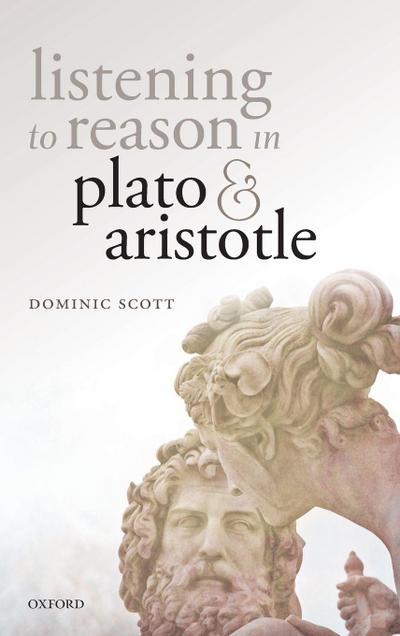 Listening to Reason in Plato and Aristotle