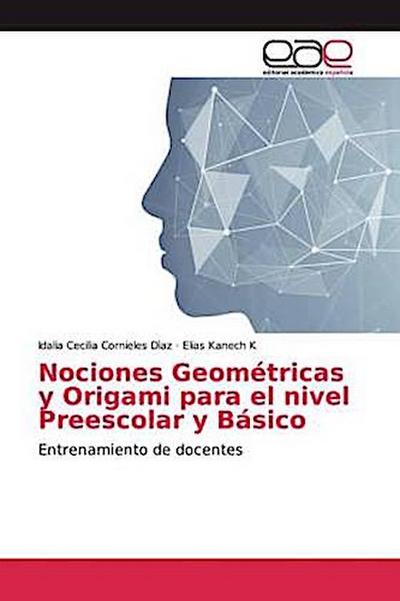 Nociones Geométricas y Origami para el nivel Preescolar y Básico
