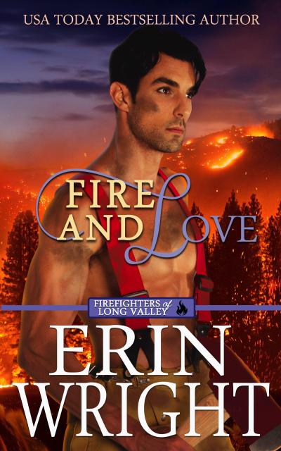 Fire and Love: An Opposites-Attract Fireman Romance (Firefighters of Long Valley Romance, #3)