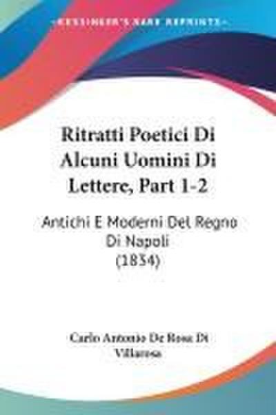 Ritratti Poetici Di Alcuni Uomini Di Lettere, Part 1-2